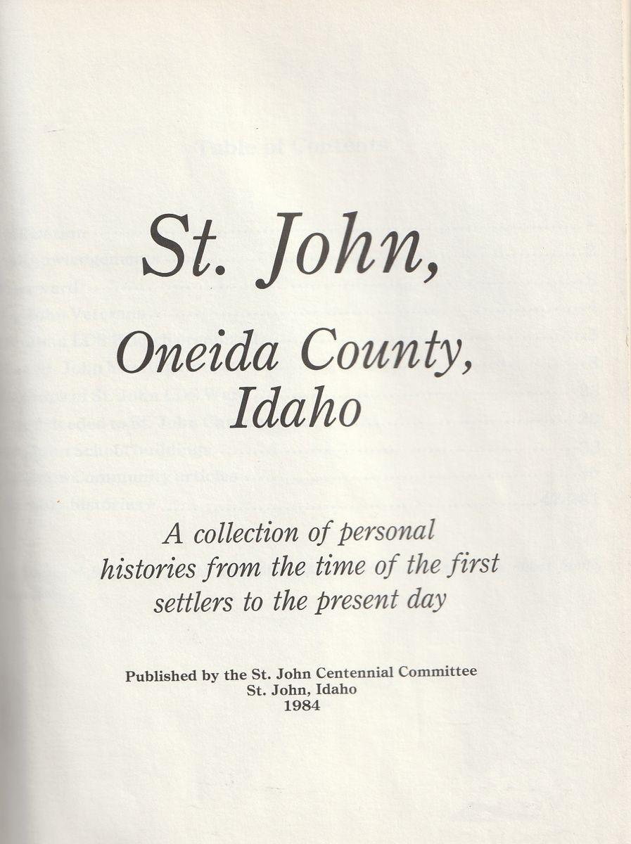 St. John, Oneida County, Idaho. A Collection of Personal Histories from the Time of the First Settlers to the Present Day.