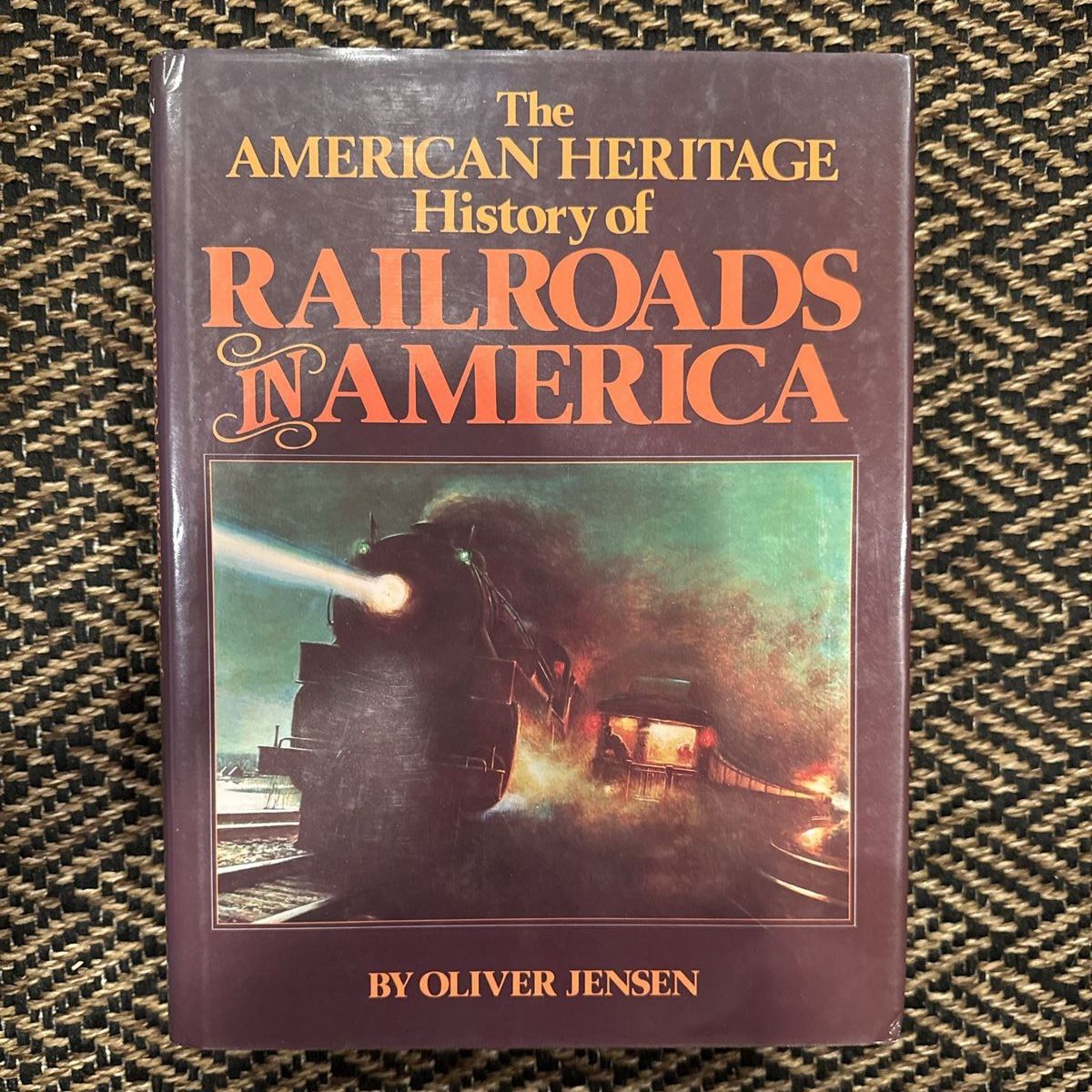 The American Heritage History of Railroads in America by Oliver Jensen Hardcover Book