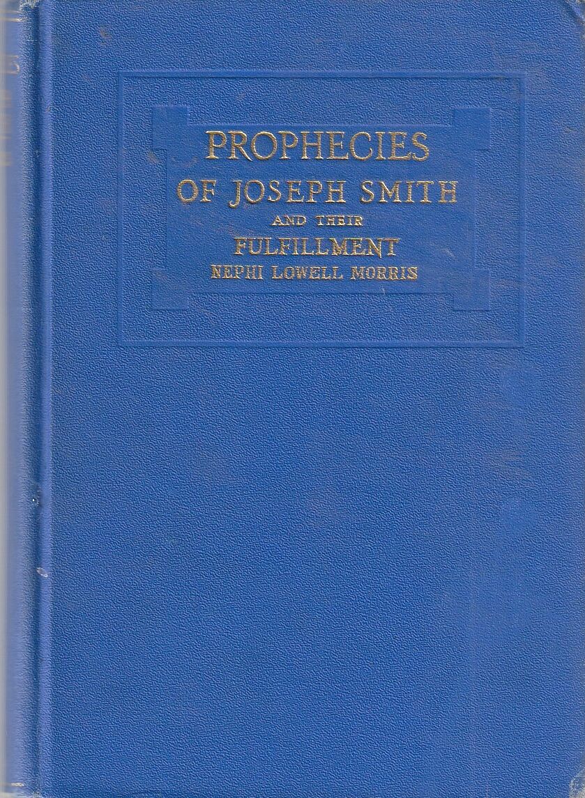 Prophecies of Joseph Smith and Their Fulfillment by Nephi Morris