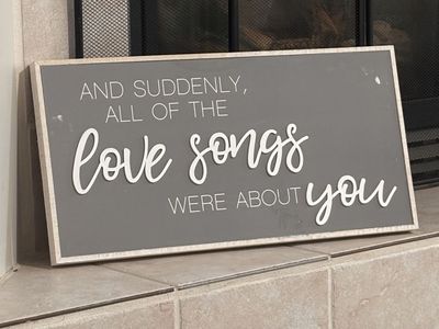Decorative Wooden Wall Sign - "And Suddenly, All Of The Love Songs Were About You"
