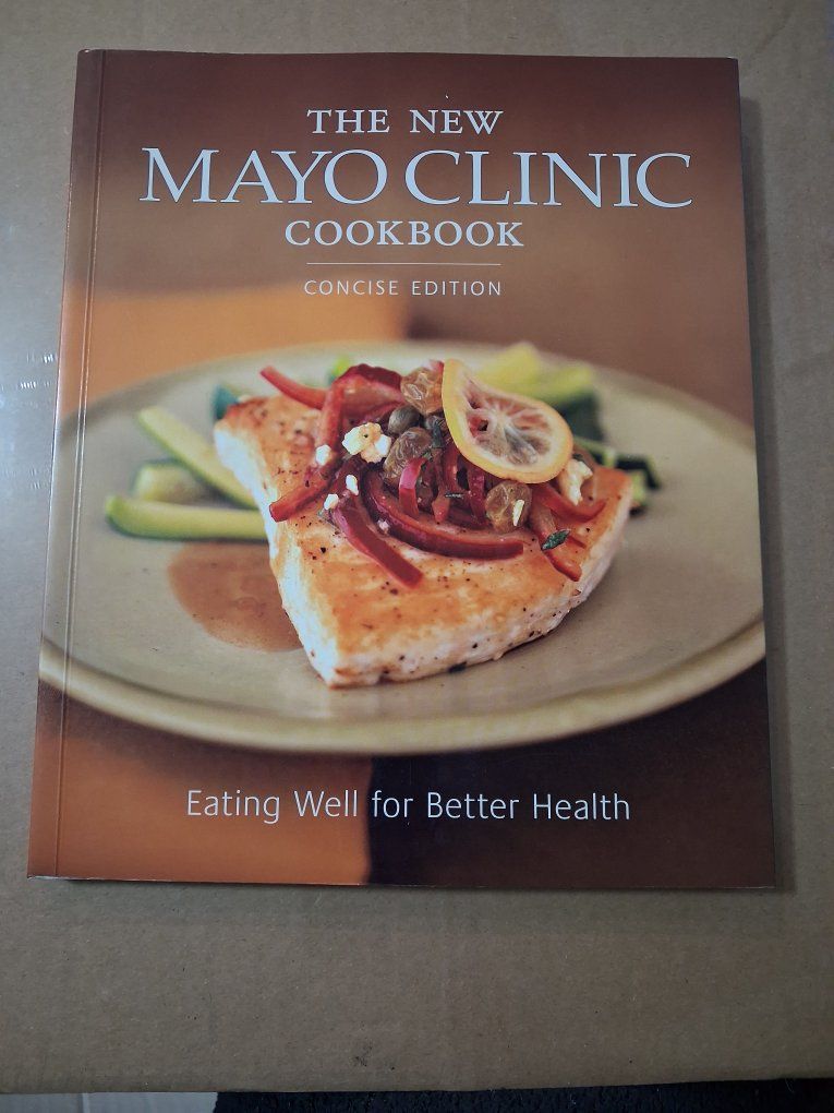 The New Mayo Clinic Cookbook Concise Edition Eating Well for Better Health