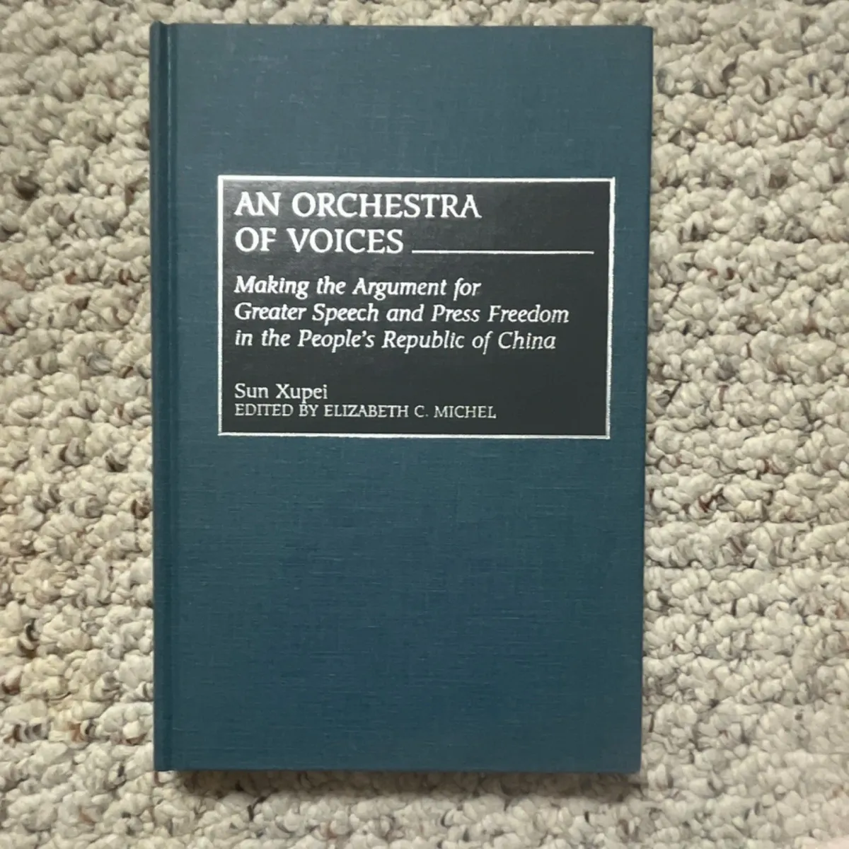 An Orchestra of Voices Sun Xupei Hardcover Press Freedom in China