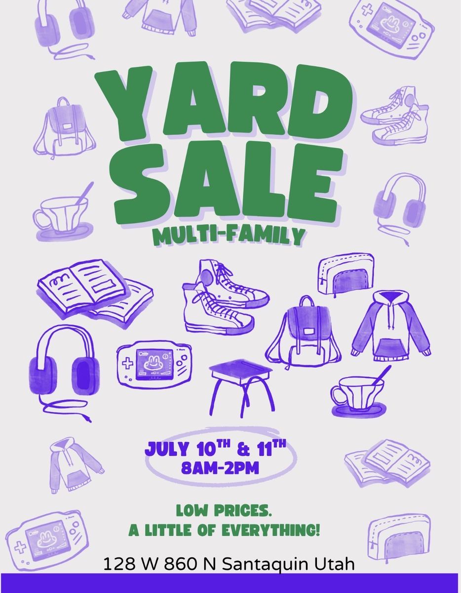Multi-Family Yard Sale - July 10th & 11th, 8 AM - 2 PM - Santaquin, Utah
