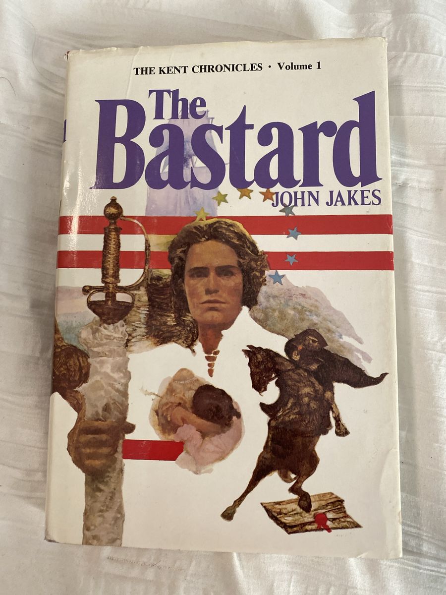 The Kent Family Chronicles, Volume I: The Bastard by John Jakes - Historical Fiction Novel