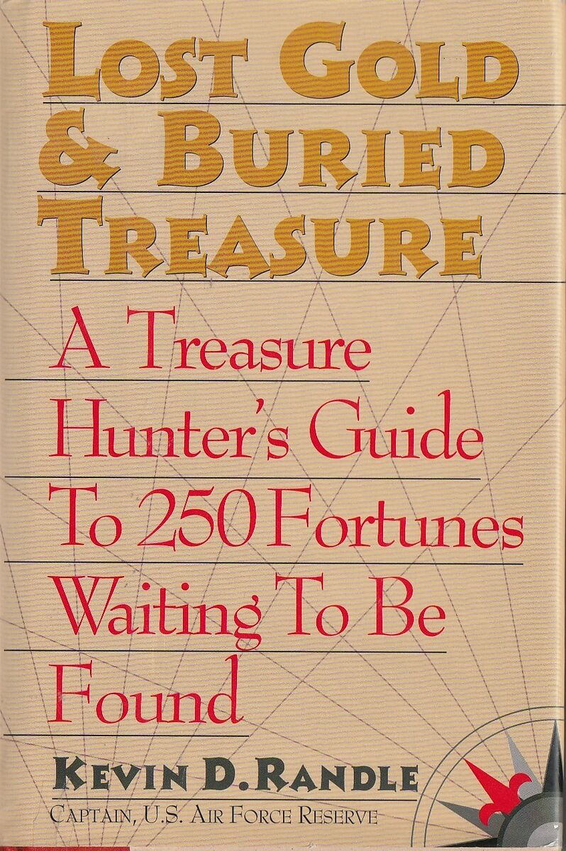 LOST GOLD & BURIED TREASURE: A TREASURE HUNTER'S GUIDE TO 250 FORTUNES WAITING TO BE FOUND