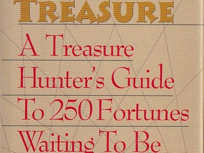 LOST GOLD & BURIED TREASURE: A TREASURE HUNTER'S GUIDE TO 250 FORTUNES WAITING TO BE FOUND