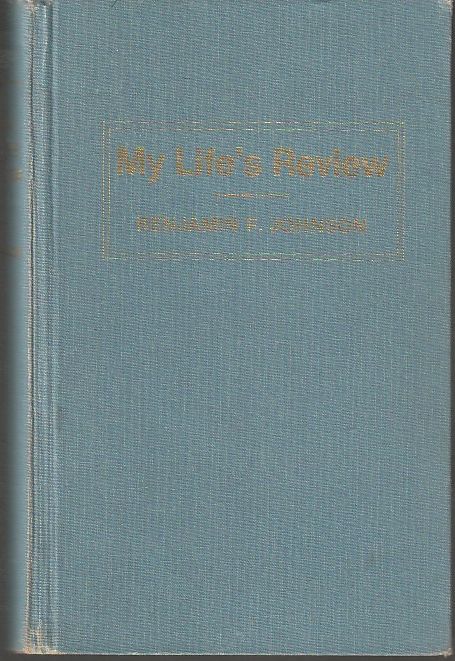 My life's review: Autobiography of Benjamin Franklin Johnson