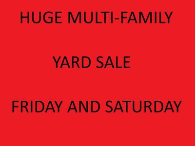 HUGE multi-family yard sale Friday and Saturday
