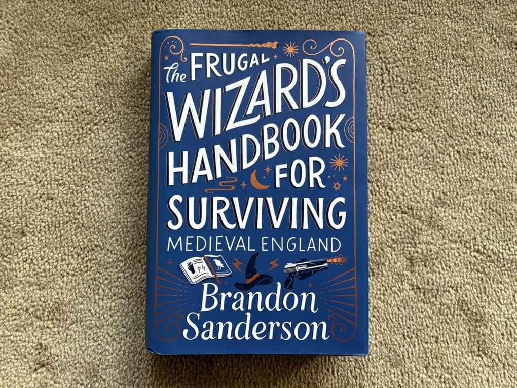 The Frugal Wizard's Handbook for Surviving Medieval England, by Brandon Sanderson (hardcover)