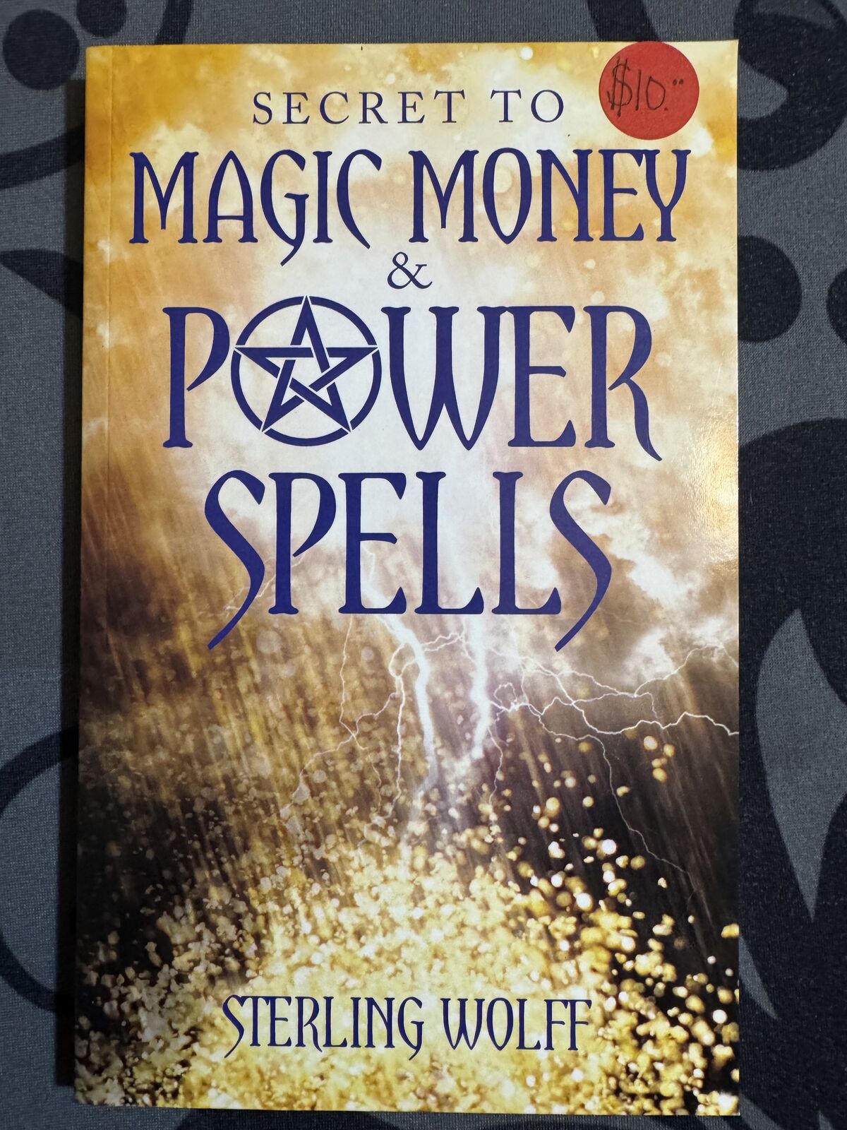 Secret to Magic Money & Power Spells by Sterling Wolff Book