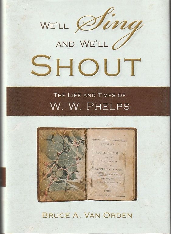 We'll Sing and We'll Shout: The Life and Times of W. W. Phelps