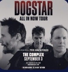 Dogstar Two tickets tonight @ the complex