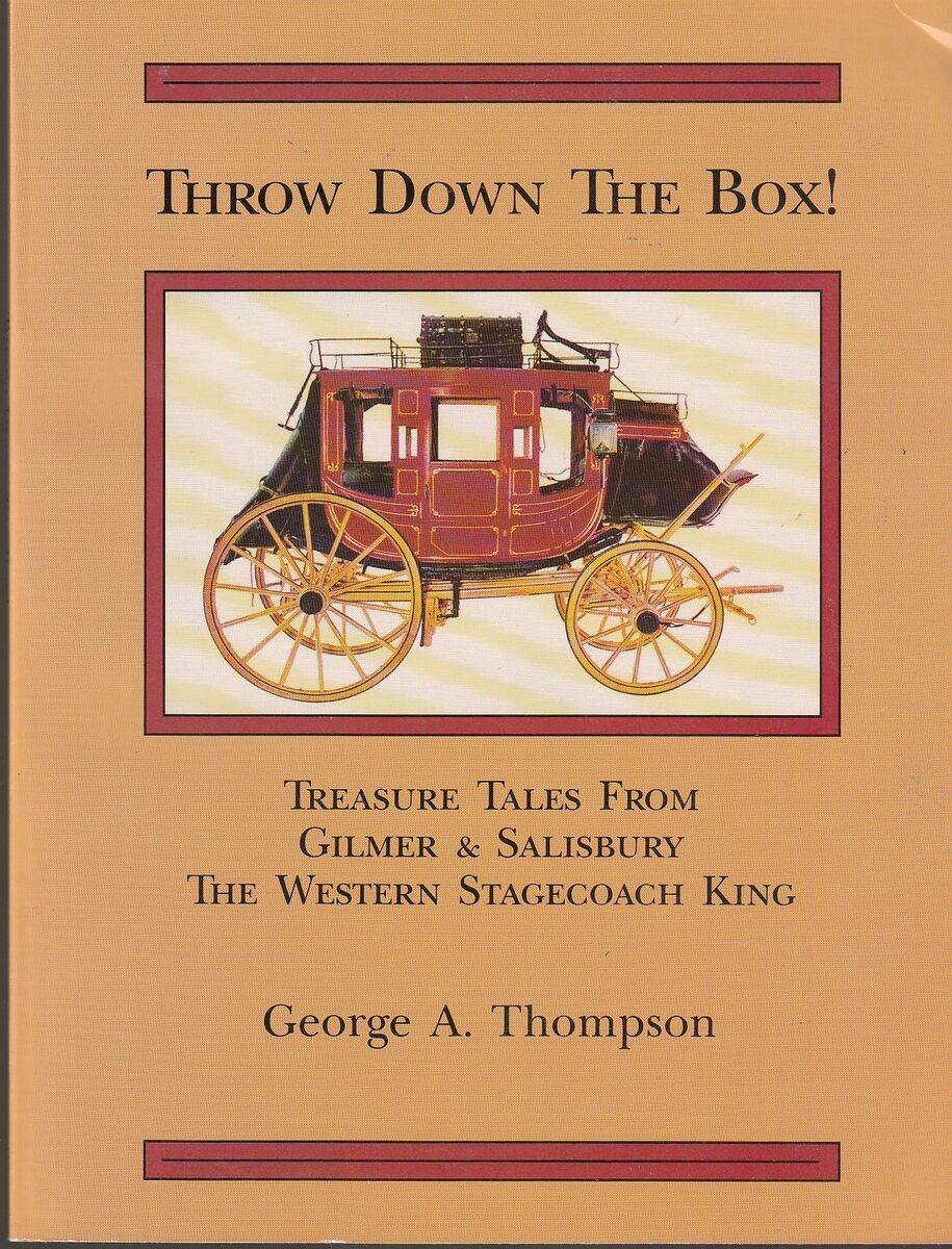 Throw Down the Box: Treasure Tales from Gilmer & Salisbury the Western Stagecoach King