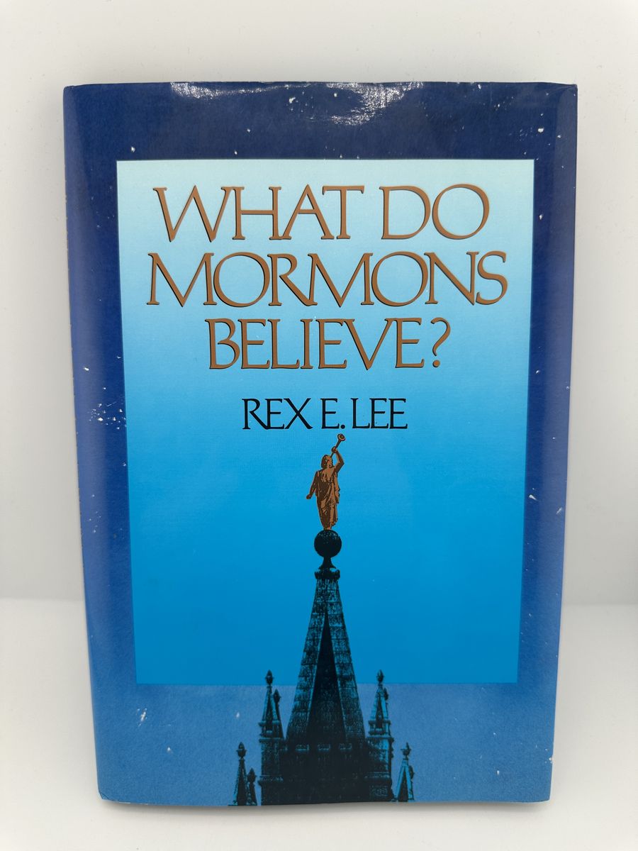 What Do Mormons Believe Rex E Lee HC 1992 LDS Religion Doctrine Book