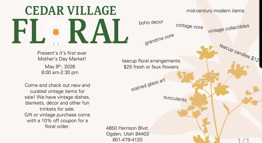 Mother's Day Antique, Vintage and Collectible Market on May 9th at 8:00 am at Cedar Village Floral and Gift in Ogden