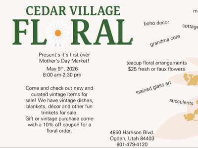 Mother's Day Antique, Vintage and Collectible Market on May 9th at 8:00 am at Cedar Village Floral and Gift in Ogden