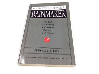 How to Become a Rainmaker Jeffrey J Fox Book