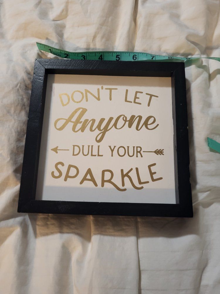 Framed Inspirational Wall Art Decor: "Don't Let Anyone Dull Your Sparkle" - 7"x7"