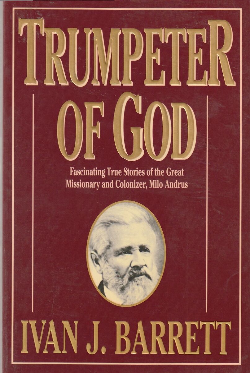 Trumpeter of God: Fascinating true stories of the great missionary and colonizer, Milo Andrus
