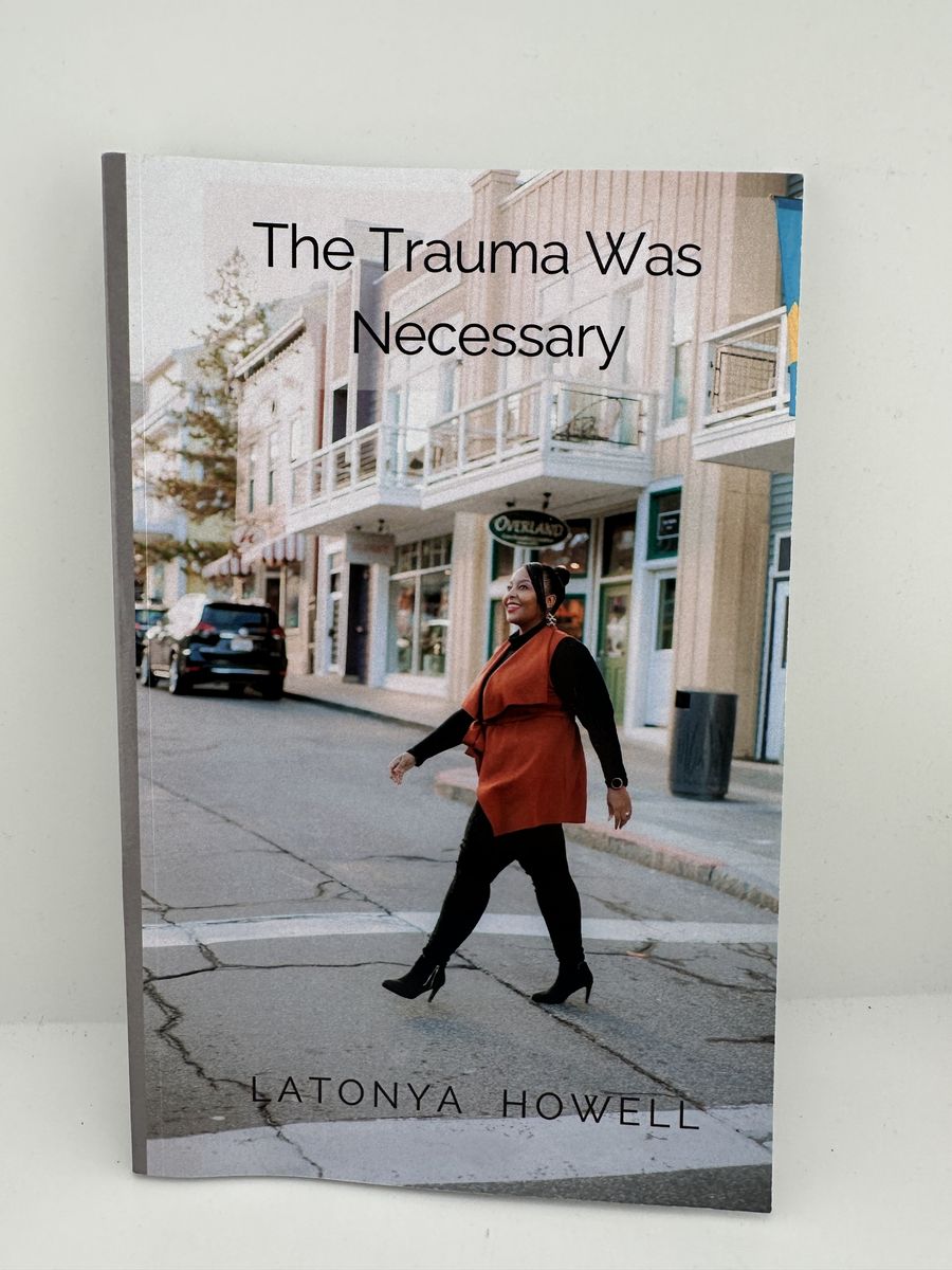 The Trauma Was Necessary Latonya Howell Self Help Inspirational Paperback