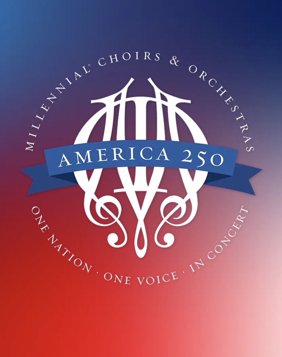 Millennial Choirs & Orchestras America 250: One Nation, One Voice - In Concert