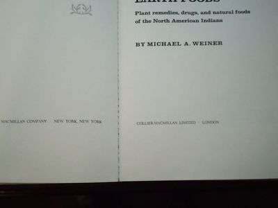 Earth Foods: Plant Remedies & Natural Foods of North American Indians by Michael A. Weiner