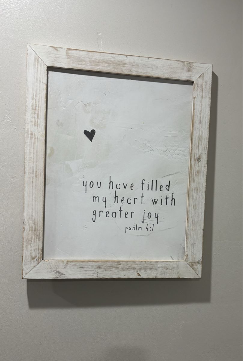 Framed Scripture Wall Art - "you have filled my heart with greater joy" Psalm 4:7 - White Distressed Frame