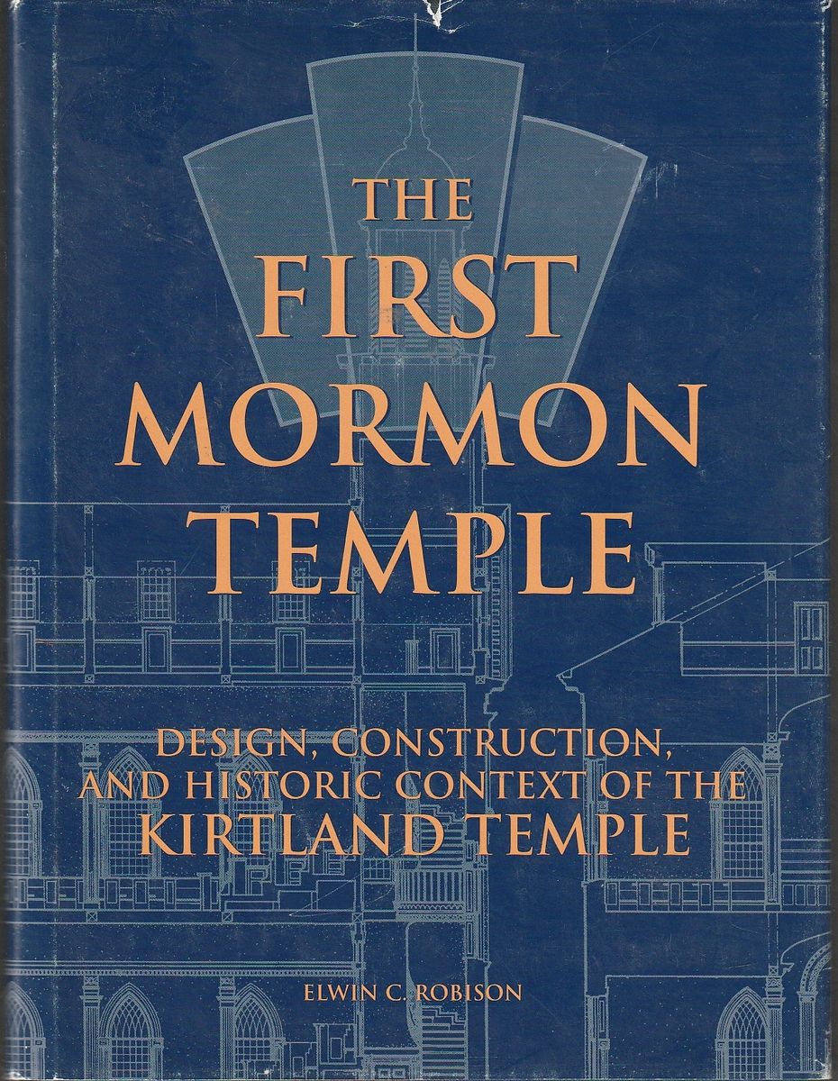 The First Mormon Temple: Design, Construction, and Historic Context of the Kirtland Temple