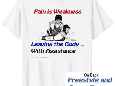 Pain Is Weakness Leaving the Body ... w Assistance Freestyle Wrestling T-Shirt