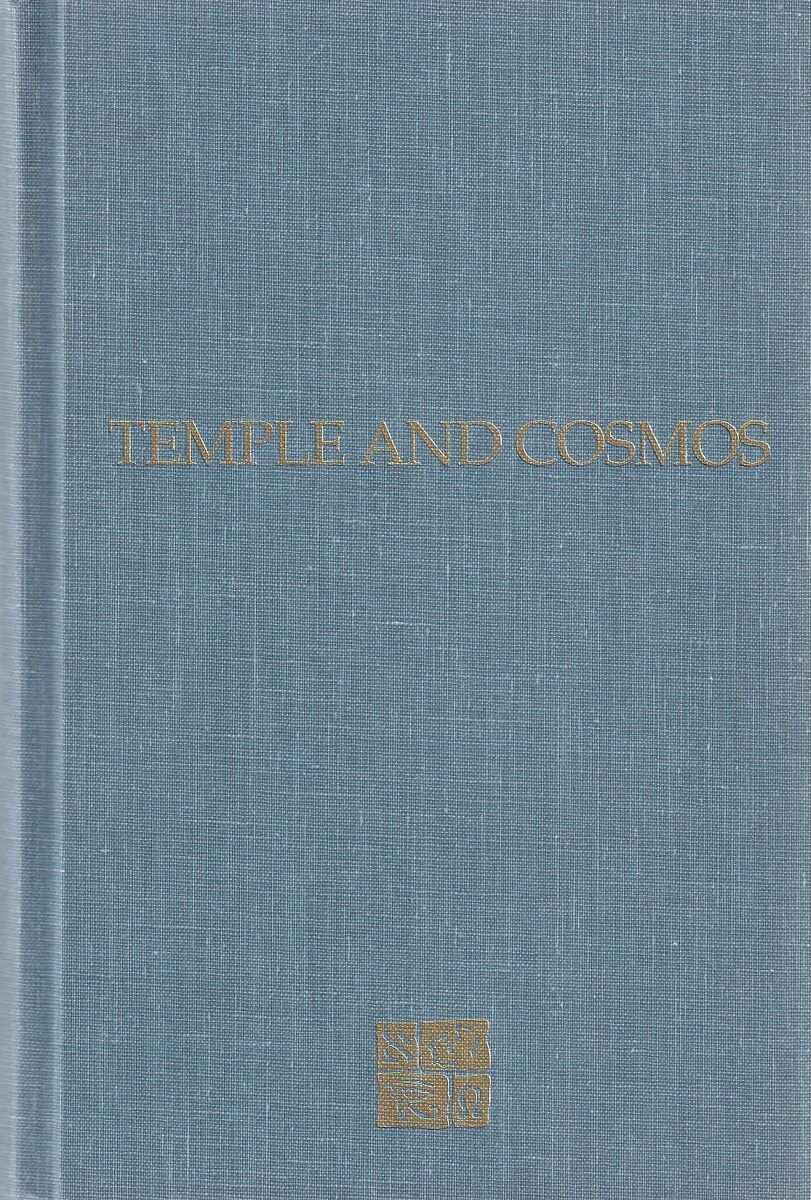 Temple and Cosmos: Beyond This Ignorant Present (The Collected Works of Hugh Nibley, Vol 12 : Ancient History