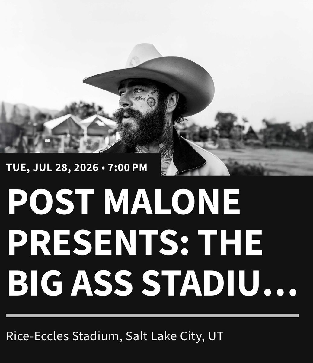 1-3 Tickets Available-Post Malone Presents: The Big Ass Stadium Show - Rice-Eccles Stadium, July 28, 2026