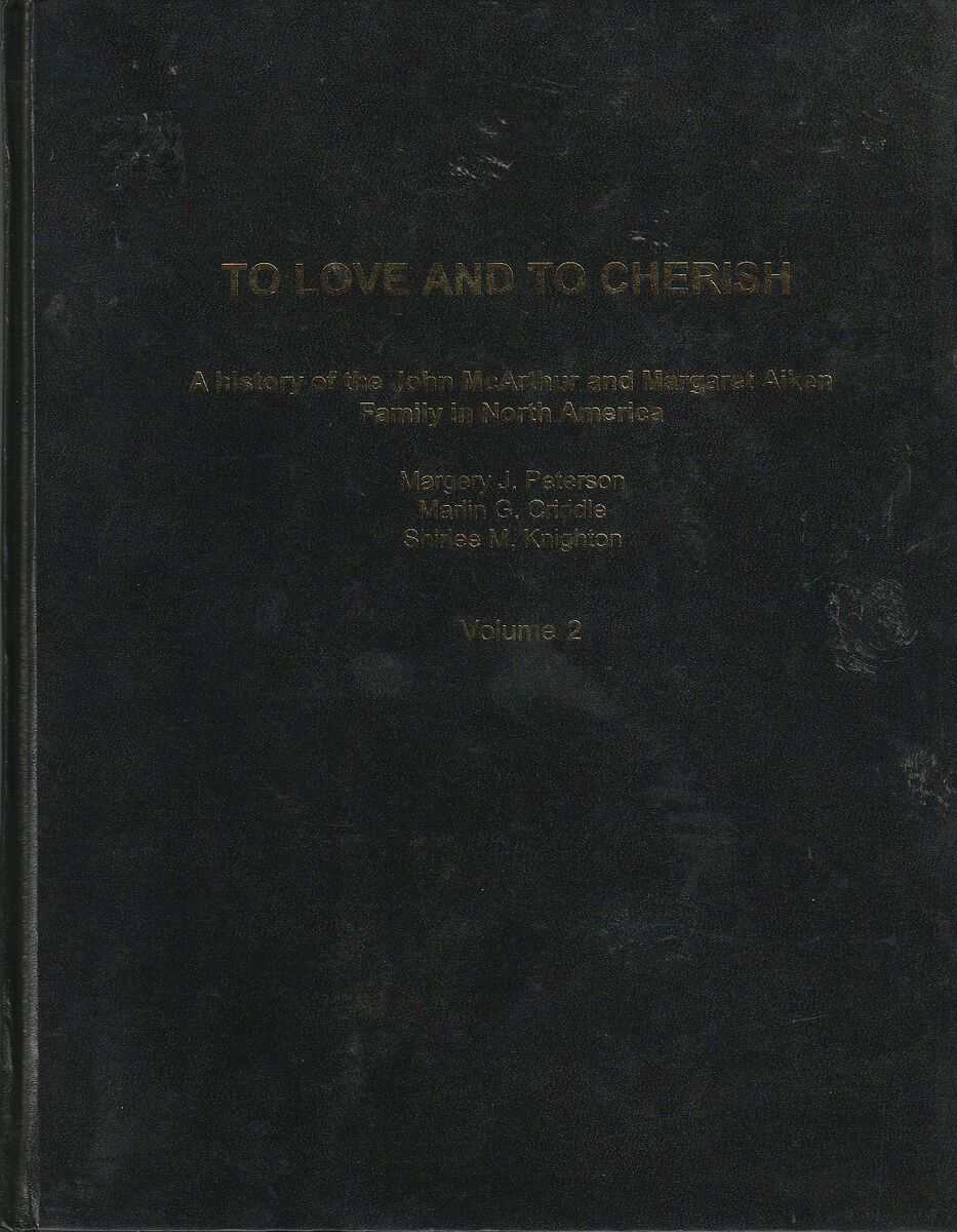 To Love and To Cherish A history of the John McArthur and Margaret Aiken Family in North America (Volume 2)