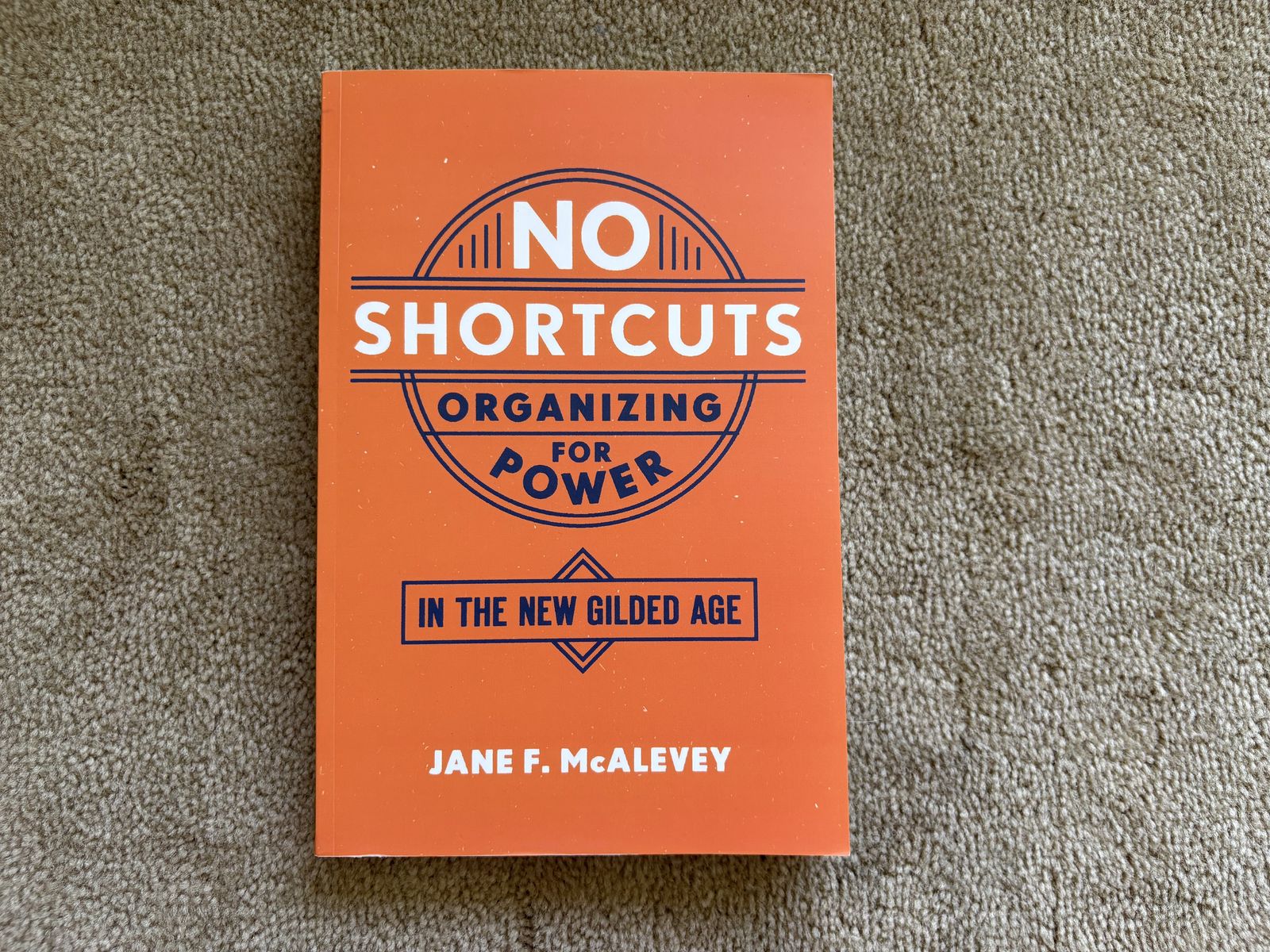 No Shortcuts: Organizing for Power, by Jane F. McAlevey (paperback)