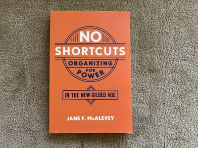 No Shortcuts: Organizing for Power, by Jane F. McAlevey (paperback)