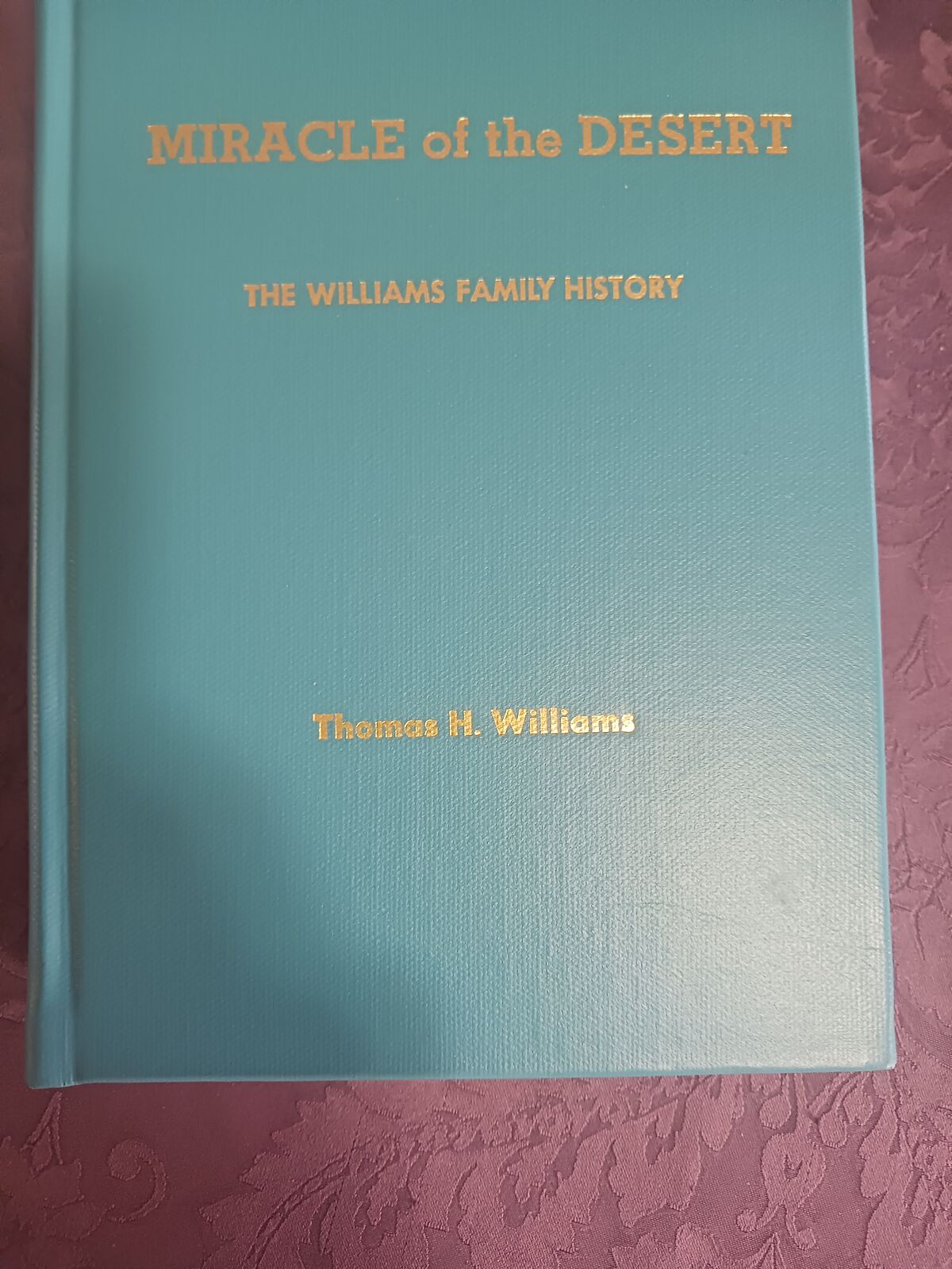 The Williams Family History - Miracle of the Desert