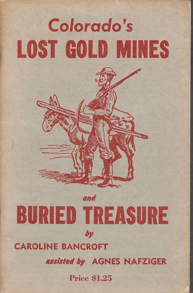 Colorado’s Lost Gold Mines & Buried Treasure By Caroline Bancroft