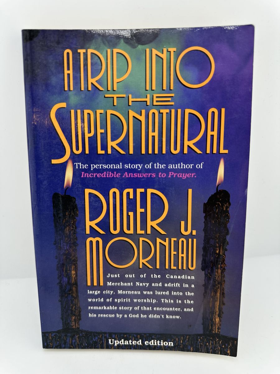 A Trip Into the Supernatural Roger J Morneau PB Updated Edition Christian