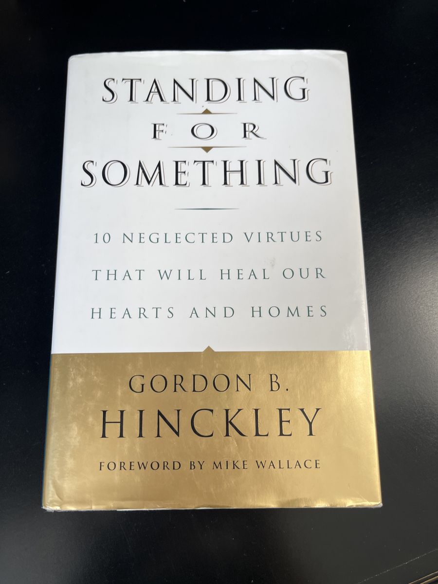 Standing for Something by Gordon B. Hinckley - 10 Neglected Virtues, Non-Fiction Book Hardback