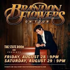 Brandon Flowers - The State Room - Saturday, Aug 29