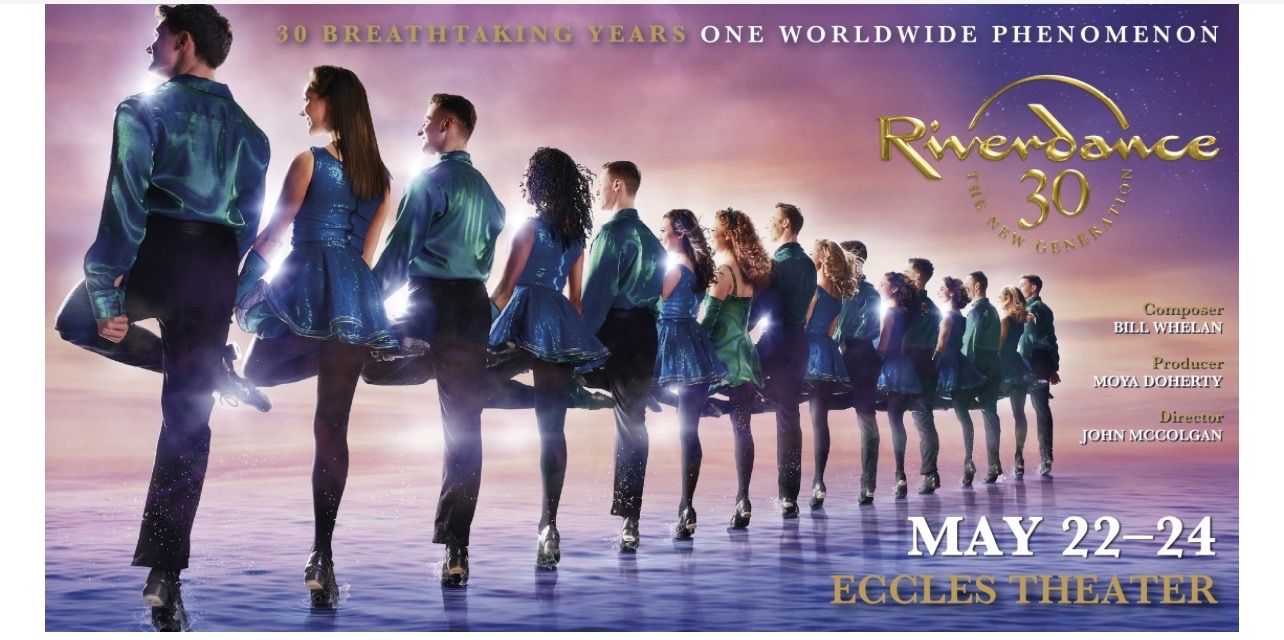 2 tickets to RIVERDANCE @ Eccles Theater Saturday May 23rd