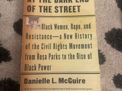 At the Dark End of the Street: Black Women, Rape, and Resistance by Danielle L. McGuire