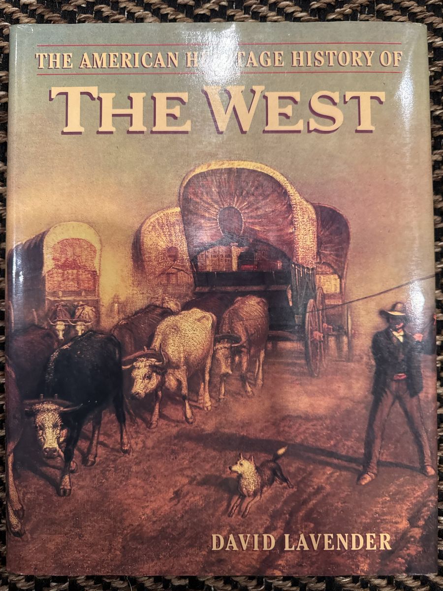 The American Heritage History of The West by David Lavender