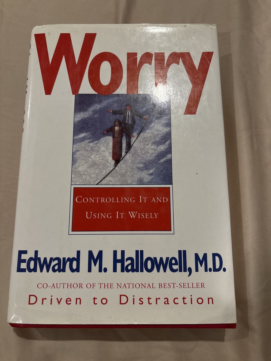 Worry: Controlling It and Using It Wisely by Edward M. Hallowell, M.D. - Non-Fiction Book