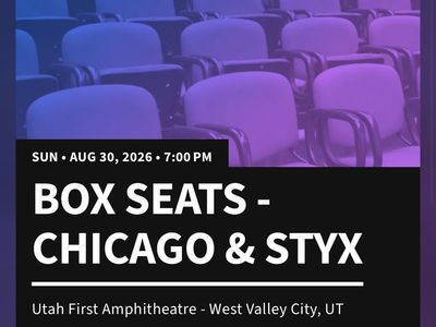 Box Seats - Chicago & Styx Tickets - Sun, Aug 30, 2026 at Utah First Credit Union Amphitheatre