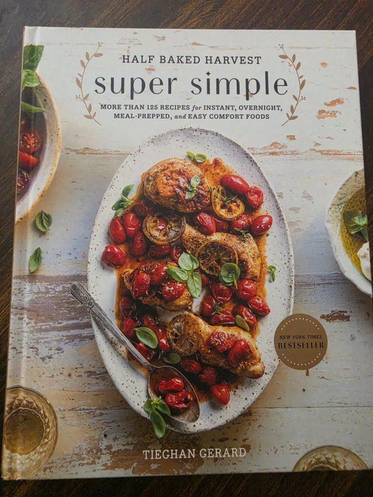 Half Baked Harvest Super Simple Cookbook by Tieghan Gerard, New York Times Bestseller
