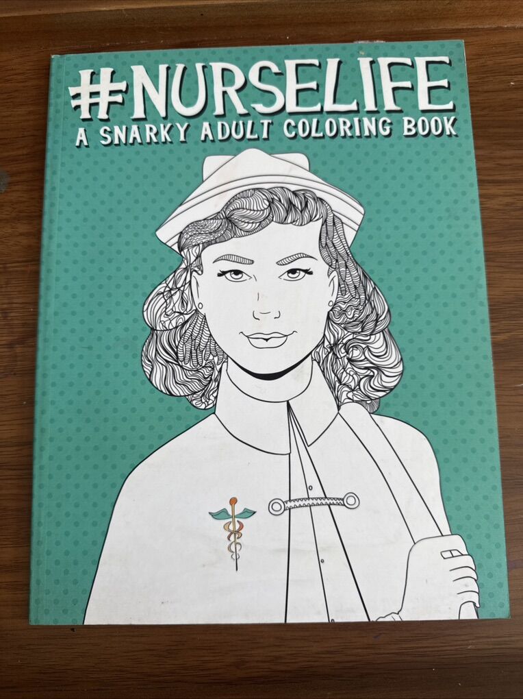 Life Coloring Books for Grown-Ups Ser.: Nurse Life