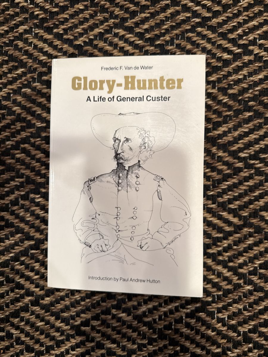 Glory-Hunter: A Life of General Custer by Frederic F. Van de Water