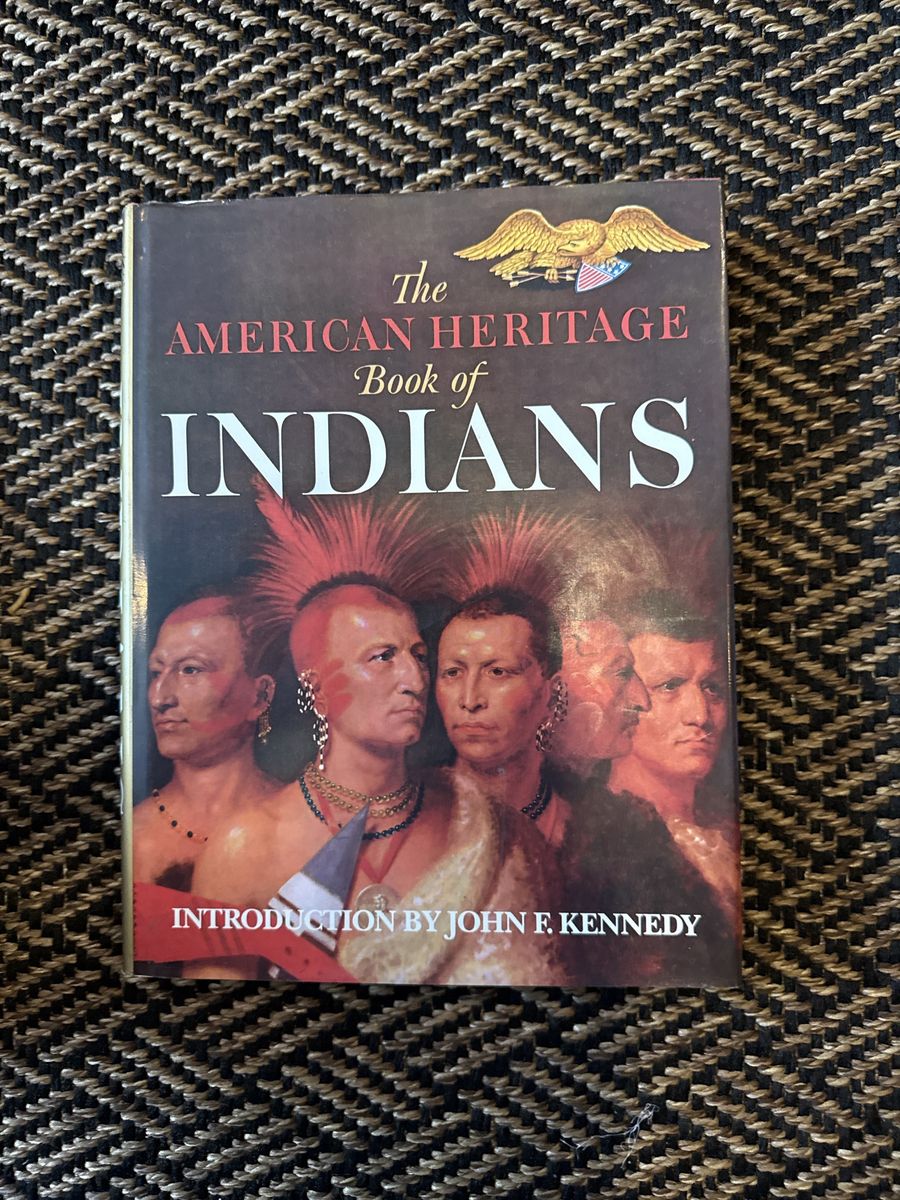 The American Heritage Book of Indians - Hardcover Non-Fiction History Book with Introduction by John F. Kennedy