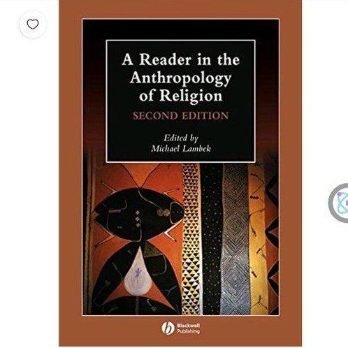 A Reader in the Anthropology of Religion by Michael Lambek - 2nd Ed. Paperback