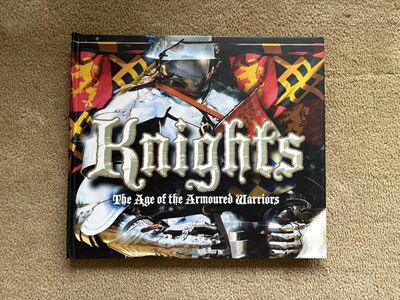 Knights: The Age of the Armoured Warriors